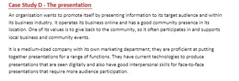 Case Study D - The presentation An organisation wants to promote