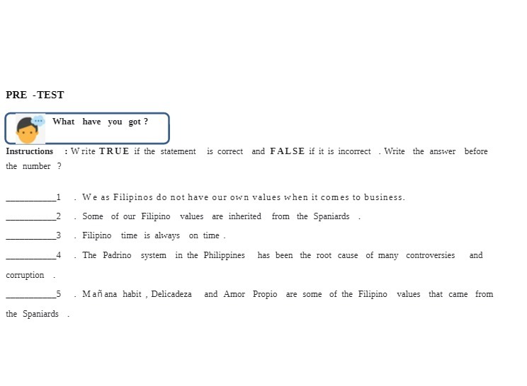 PRE -TEST What have you got ? Instructions : Write TRUE