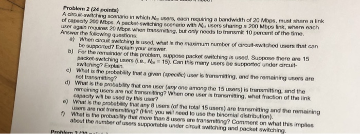  Problem 2 (24 points) A circuit-switching scenario in which No users,