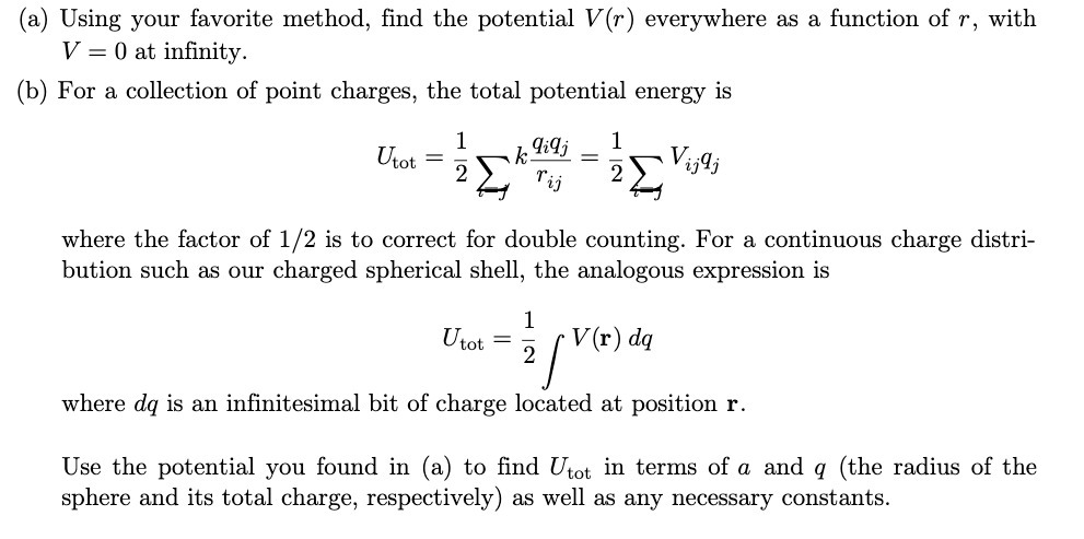 (a) Using your favorite method, find the potential V{r) everywhere as