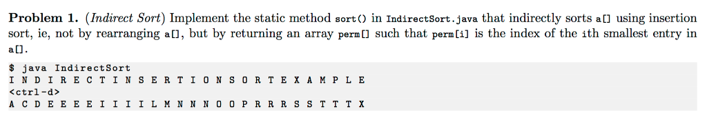 [Java] Indirect Sort Problem 1. (Indirect Sort) Implement the static method sort