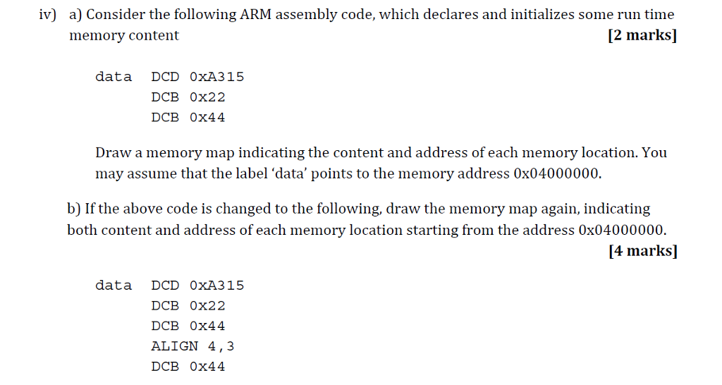  iv) a) Consider the following ARM assembly code, which declares and