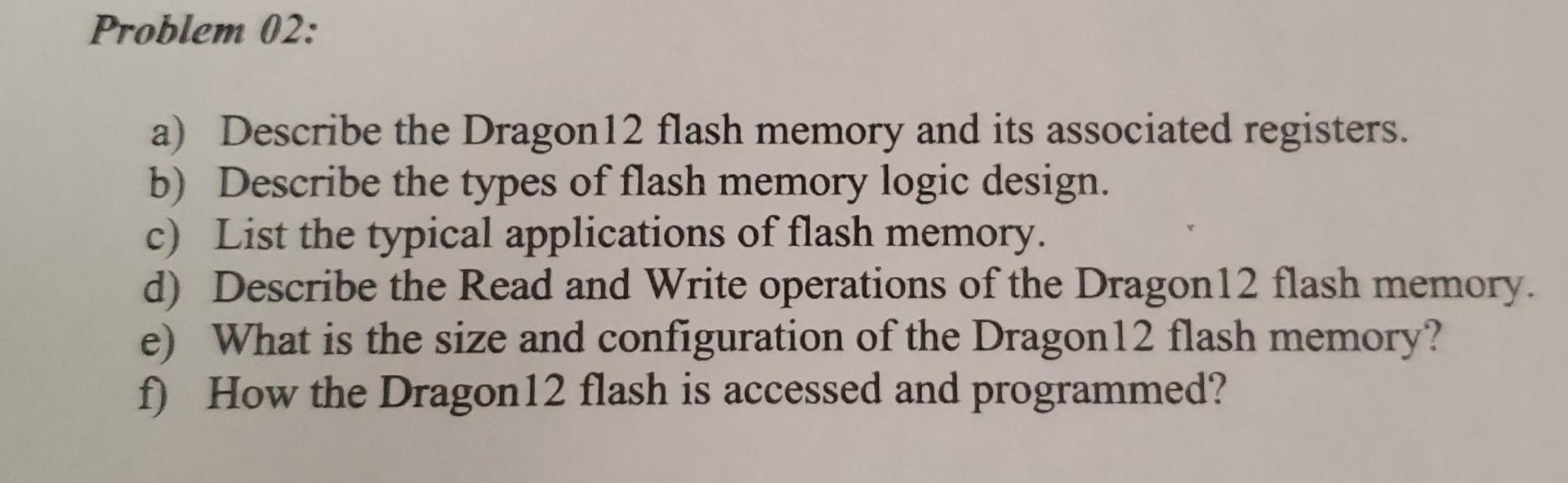  Problem 02: a) Describe the Dragon 12 flash memory and its