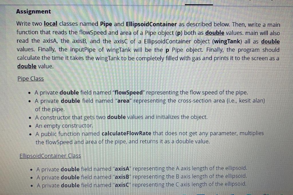 in c++ Assignment Write two local classes named Pipe and EllipsoidContainer as