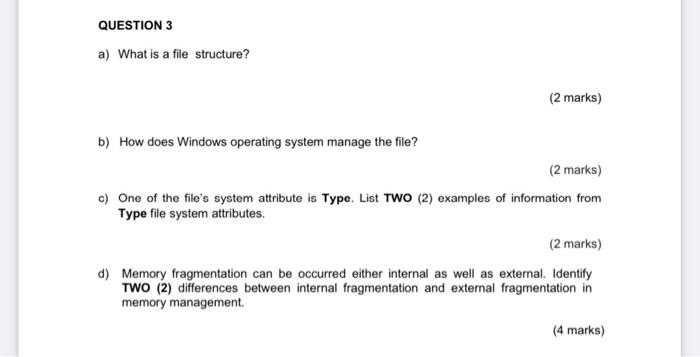  QUESTION 3 a) What is a file structure? (2 marks) b)