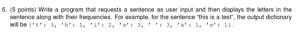  5. (5 points) Write a program that requests a sentence as