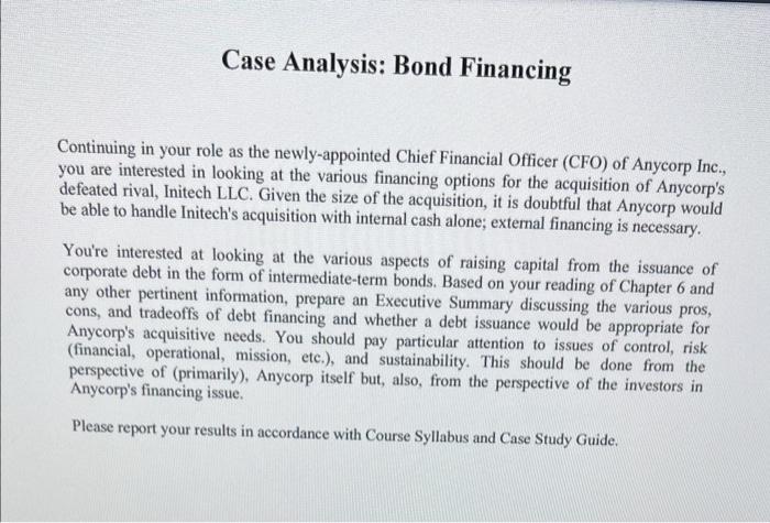 Case Analysis : Bond Financing Continuing in your role as the newly-appointed