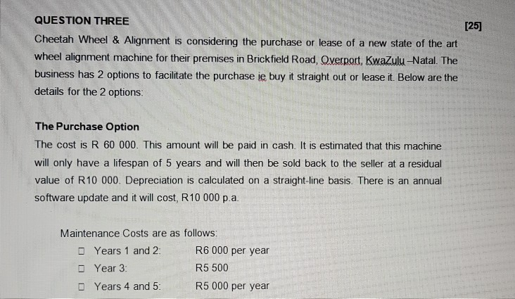  [25] QUESTION THREE Cheetah Wheel & Alignment is considering the purchase