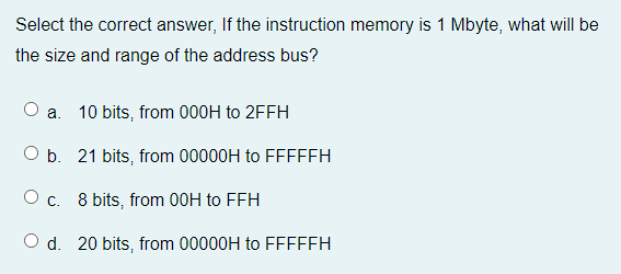  Intel 8086 Select the correct answer, If the instruction memory is