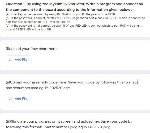  Question 1. By using the My1sim85 Simulator, Write a program and