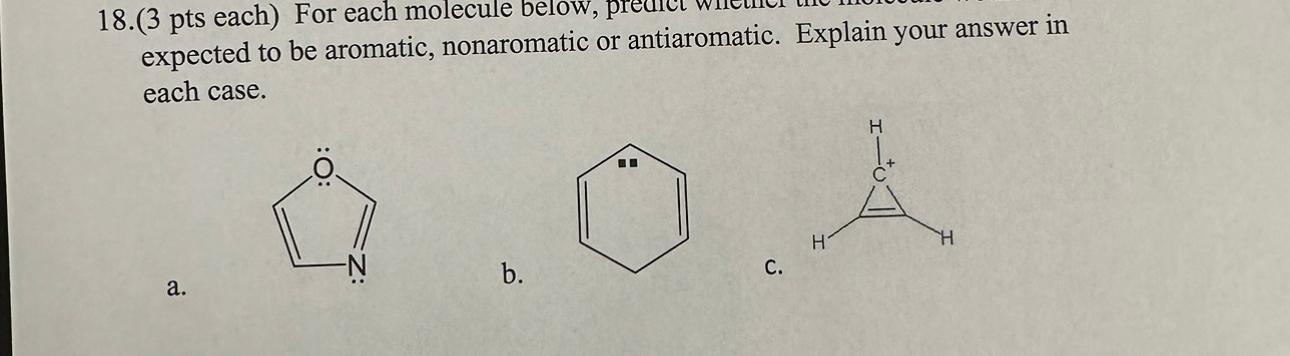  18. (3 pts each) For each molecule below, preact wictich expected