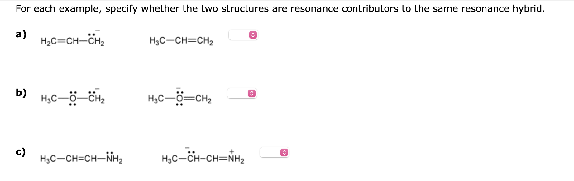 to the same resonance hybrid. a) b) c) For each example, specify