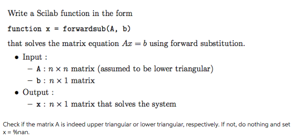  Write a Scilab function in the form function x = forwardsub(A,