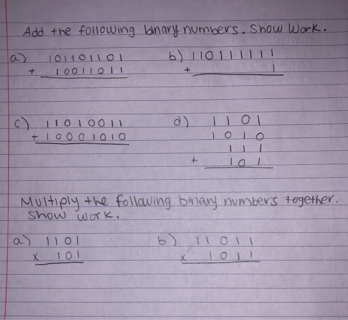  Add the following binary numbers and multiply the following binary numbers.