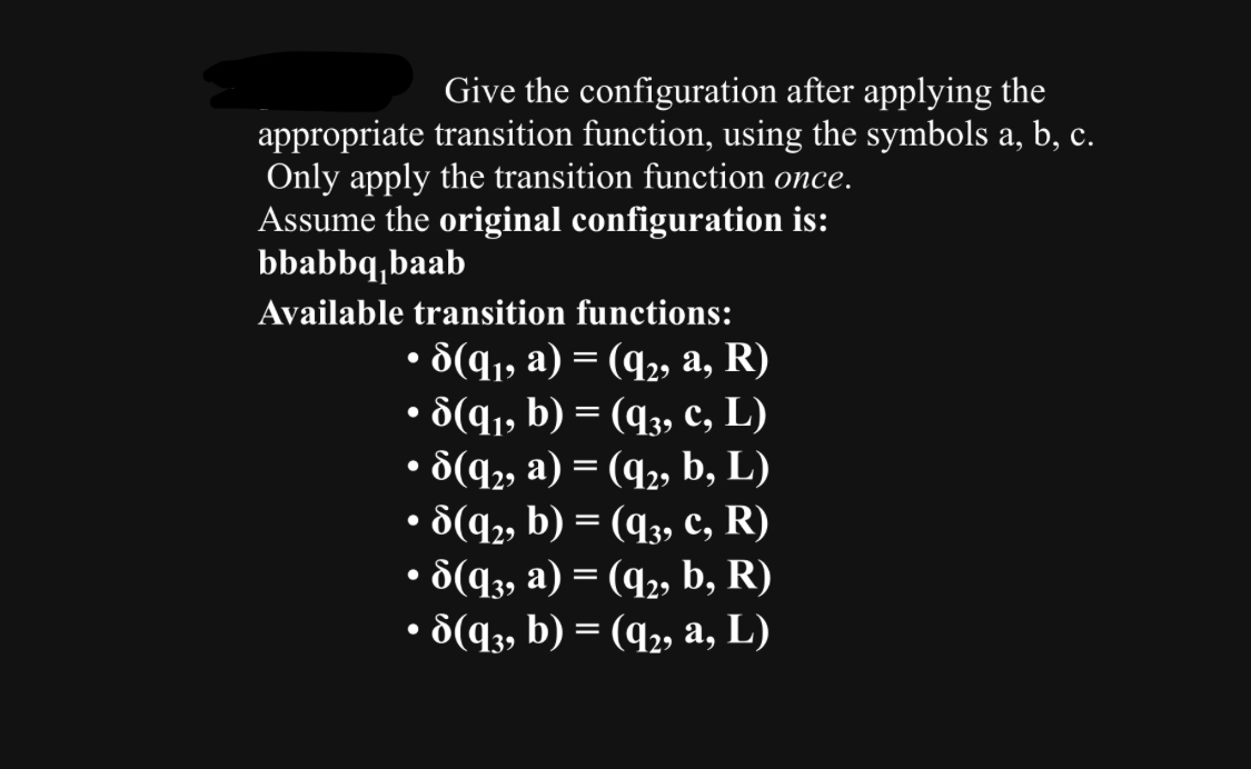  Give the configuration after applying the appropriate transition function, using the
