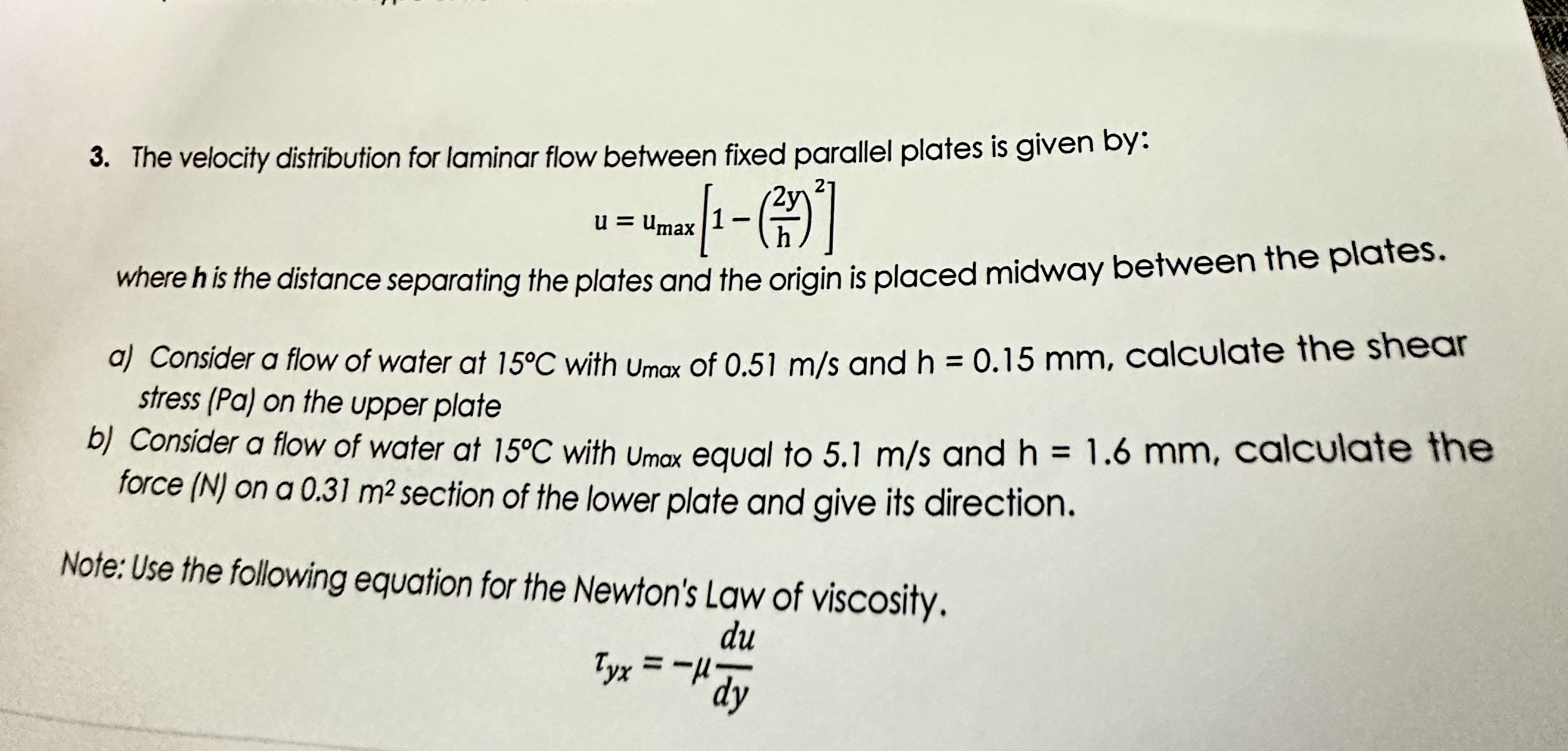  The velocity distribution for laminar flow between fixed parallel plates is