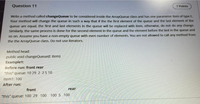  Question 11 7 Points Write a method called change Queue to