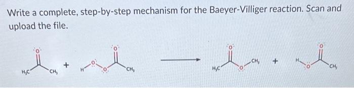  Write a complete, step-by-step mechanism for the Baeyer-Villiger reaction. Scan and