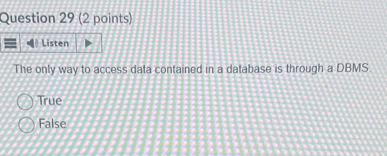  Question 29(2 points) The only way to access data contained in