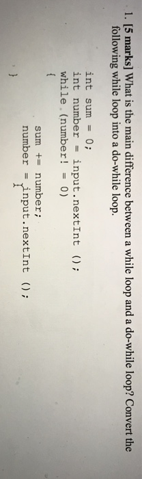  1. 15 marks] What is the main difference between a while