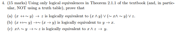  4. (15 marks) Using only logical equivalences in Theorem 2.1.1 of