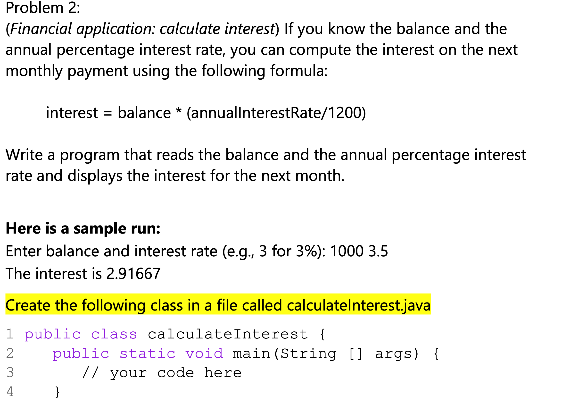  please code in java Problem 2: (Financial application: calculate interest) If