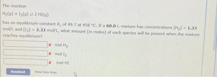 please fully work out problem The reaction H2(g)+I2(g)2HI(g) has an equilibrium constant