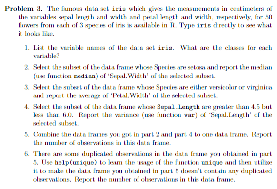 Please answer using Rstudio The famous data set iris which gives the