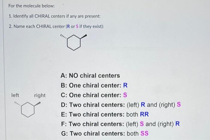 R C: One chiral center: S D: Two chiral centers: (top) R