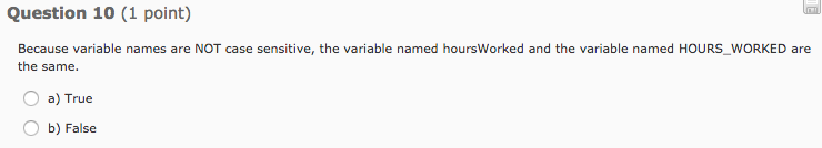  Question 10 (1 point) Because variable names are NOT case sensitive,