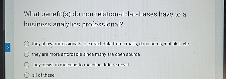  What benefit(s) do non-relational databases have to a business analytics professional?