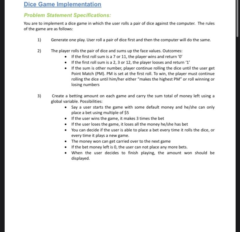 write this program in c language Dice Game Implementation Problem Statement Specifications: