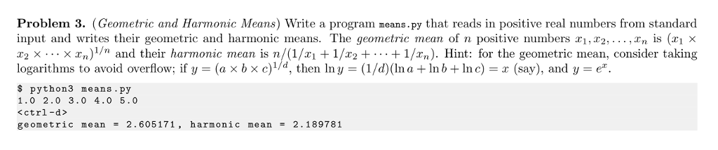  Problem 3. (Geometric and Harmonic Means) Write a program means.py that