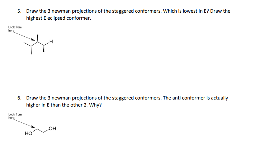 Please show work and explain reasoning! 5. Draw the 3 newman projections