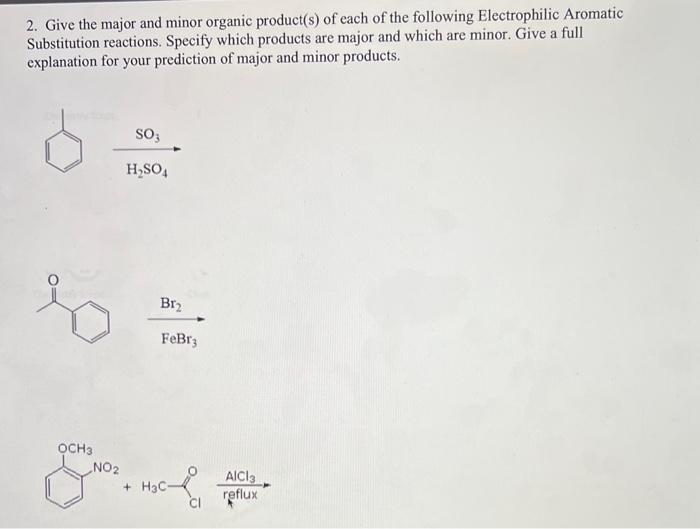 please help with explanations 2. Give the major and minor organic product(s)