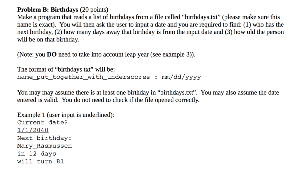 Using C++ Problem B: Birthdays (20 points) Make a program that reads