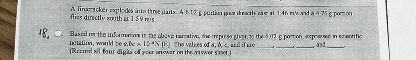  A firecracker explodes into three parts. A 6.02 g portion goes