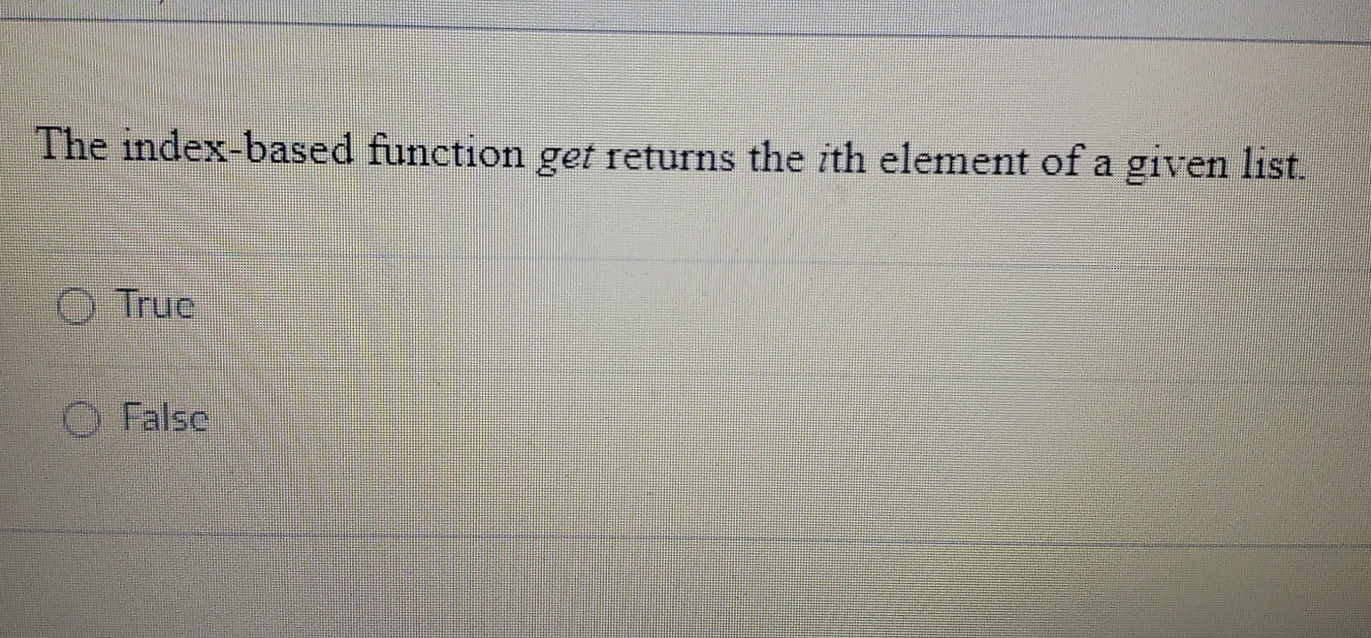  The index-based function get returns the ith element of a given