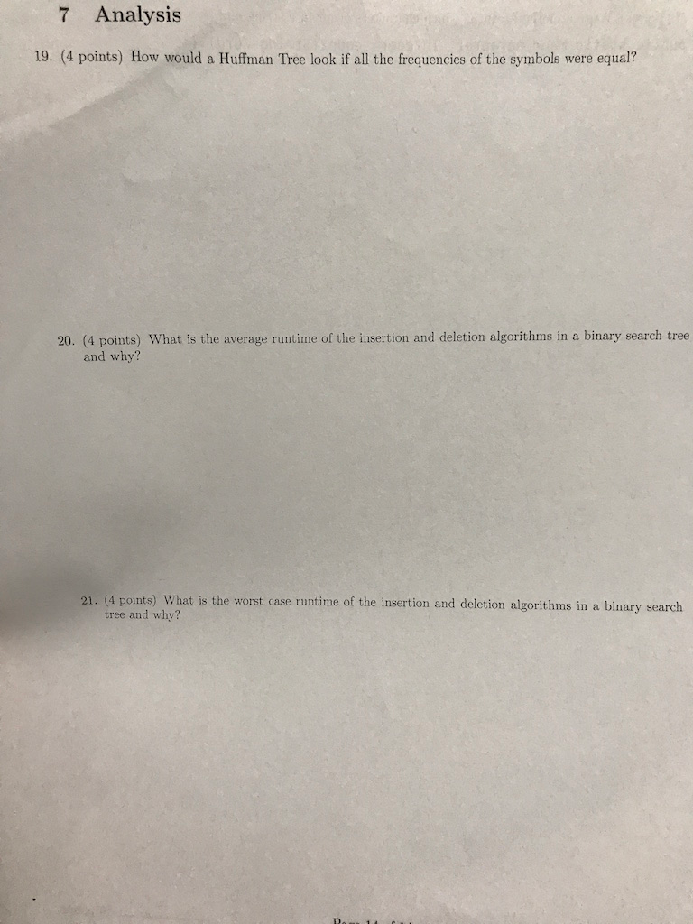 7 Analysis 19. (4 points) How would a Huffman Tree look