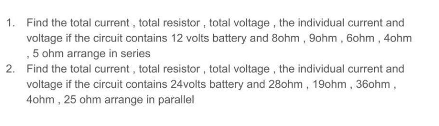 1. Find the total current , total resistor , total voltage