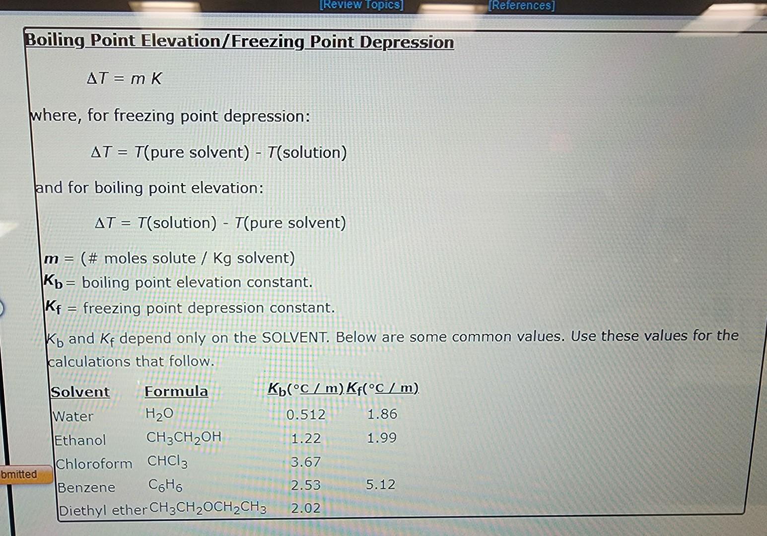 Boiling Point Elevation/Freezing Point Depression T=mK where, for freezing point depression: