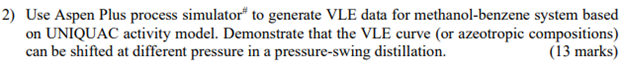  2) Use Aspen Plus process simulator* to generate VLE data for