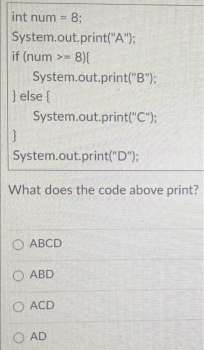 code above print? ABCD ABD ACD AD Which one of these is