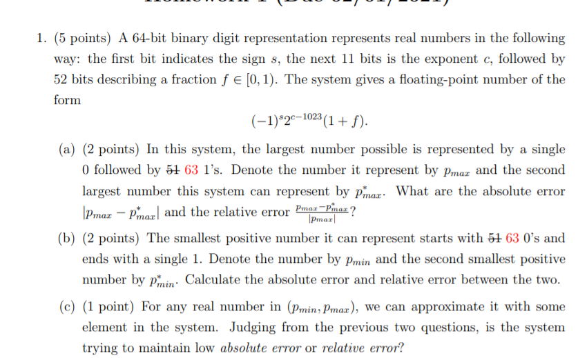 1. (5 points) A 64-bit binary digit representation represents real numbers