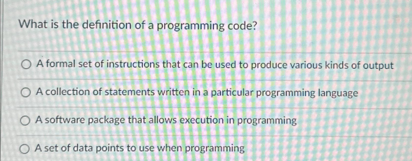  What is the definition of a programming code? A formal set