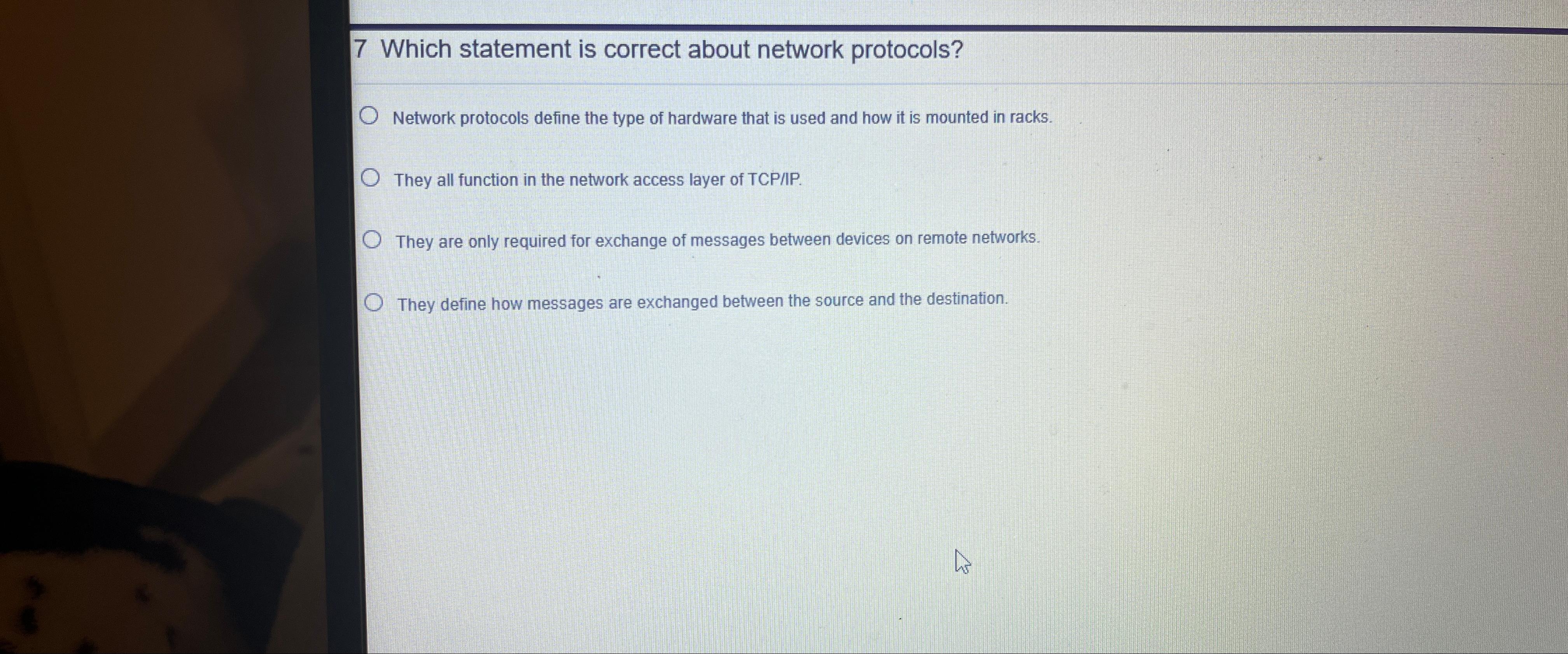  7 Which statement is correct about network protocols? Network protocols define