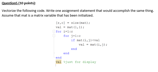  Question5 (10 points): Vectorize the following code. Write one assignment statement