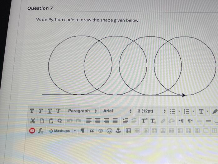  Question 7 Write Python code to draw the shape given below:
