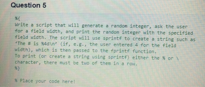  Question 5 Write a script that will generate a random integer,