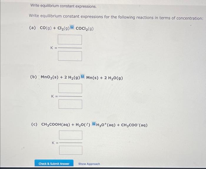  Write equilibrium constant expressions. Write equilibrium constant expressions for the following